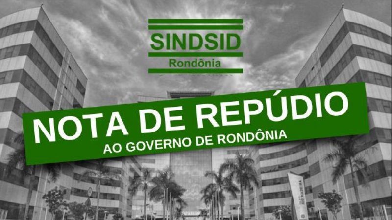 NOTA DE REPÚDIO AO GOVERNO DO ESTADO DE RONDÔNIA