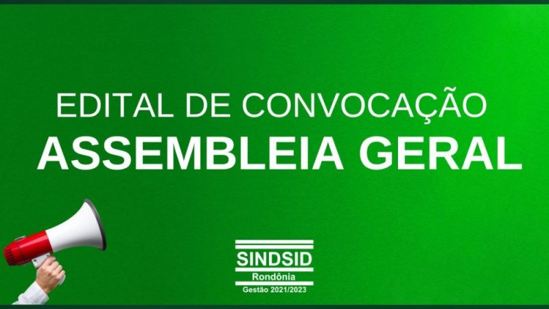 EDITAL DE CONVOCAÇÃO PARA ASSEMBLEIA GERAL DO SINDICATO DOS SERVIDORES DE DEFESA SANITÁRIA AGROSILVOPASTORIL DO ESTADO DE RONDÔNIA – SINDSID/RO.