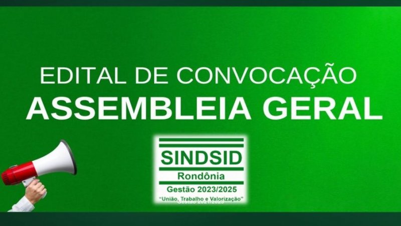 EDITAL DE CONVOCAÇÃO PARA ASSEMBLÉIA GERAL ORDINÁRIA DO SINDICATO DOS SERVIDORES DE DEFESA SANITÁRIA AGROSILVOPASTORIL DO ESTADO DE RONDÔNIA – SINDSID/RO.